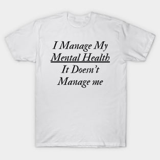 I Manage My Mental Health T-Shirt